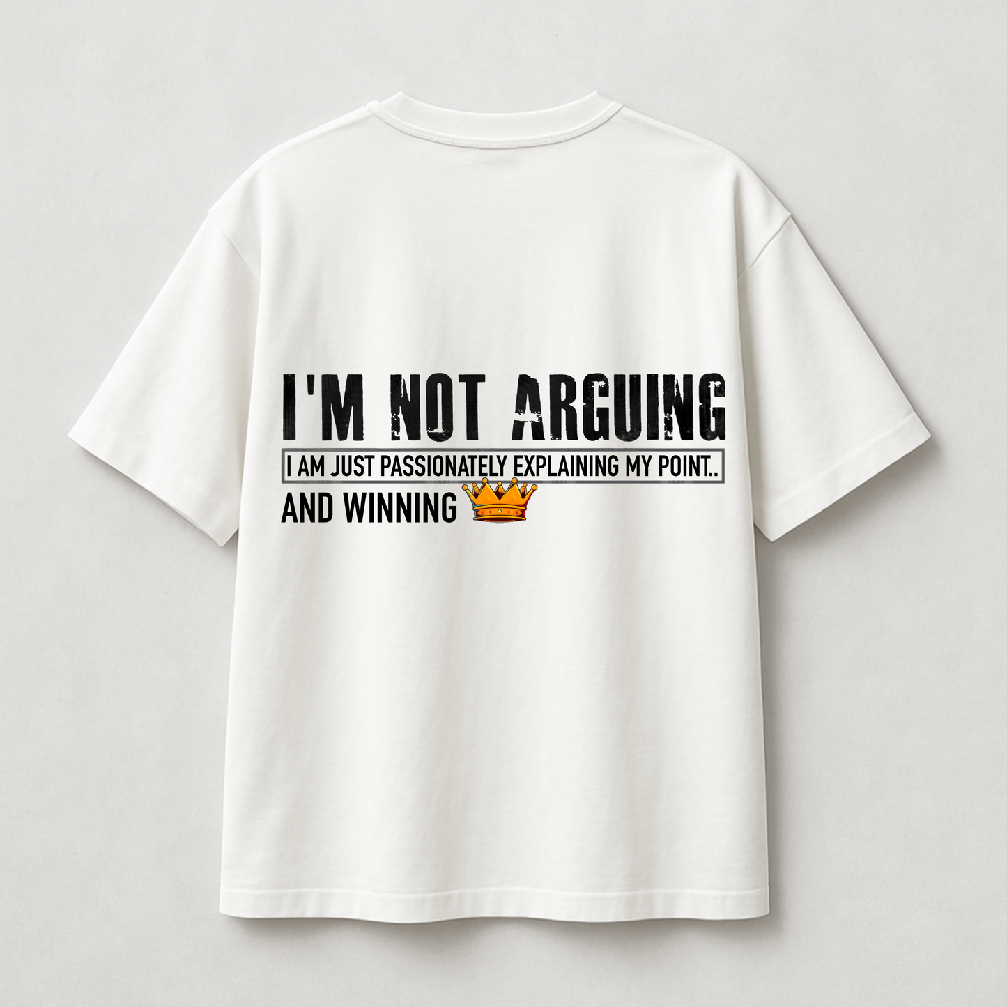 I'm Not Arguing Winning T-Shirt - Funny Passionate Explaining My Point Sarcastic Tee