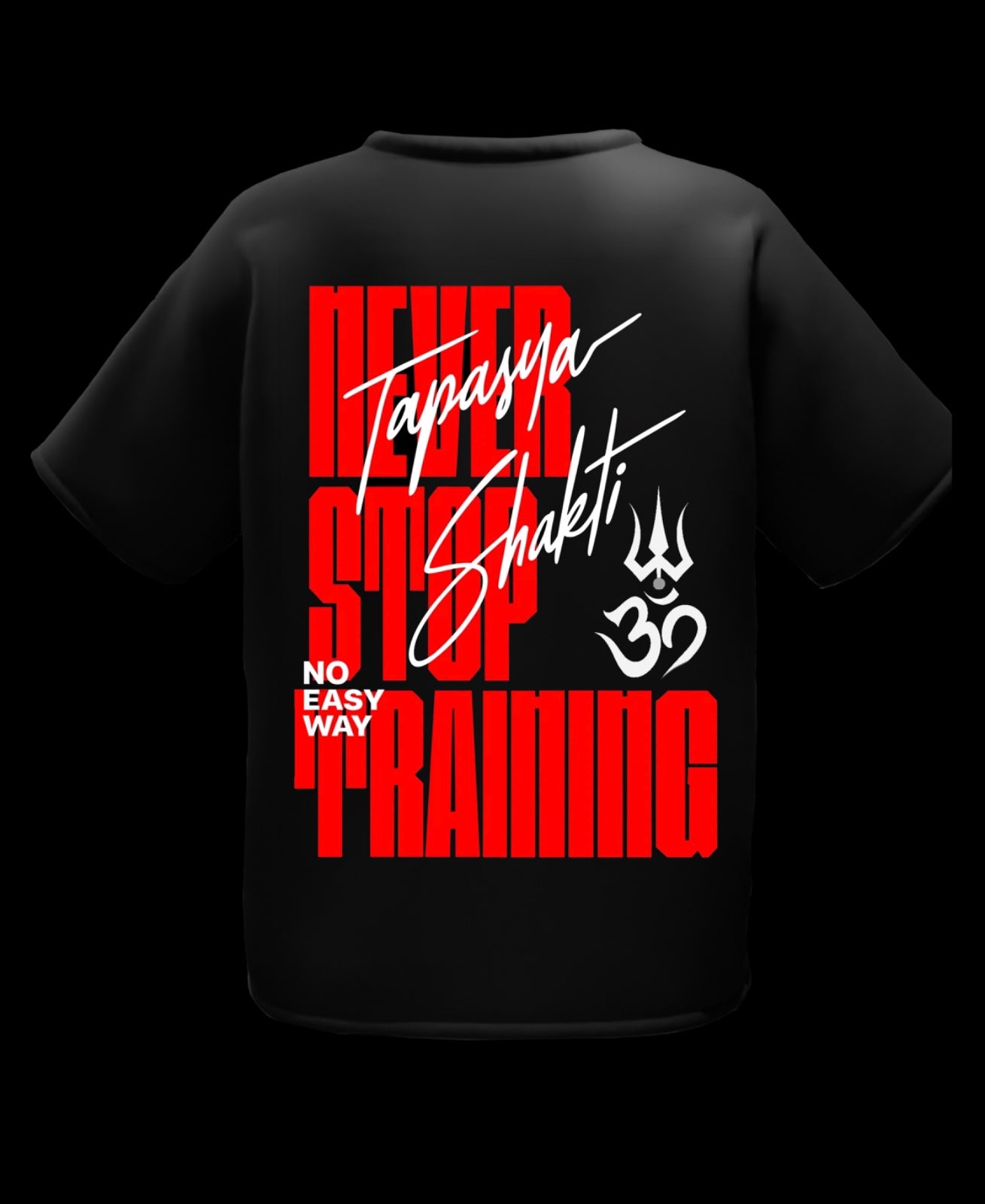 NEVER STOP TRAINING T-Shirt - Tapasya Shakti Om Trishula No Easy Way Gym Tee